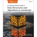 A Common-Sense Guide to Data Structures and Algorithms in Javascript, Volume 1: Level Up Your Core Programming Skills