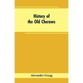 History of the Old Cheraws: Containing an Account of the Aborigines of the Pedee, the First White Settlements, Their Subsequent Progress, Civil Ch