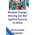 Mindset Change: Winning the War Against Poverty in Africa