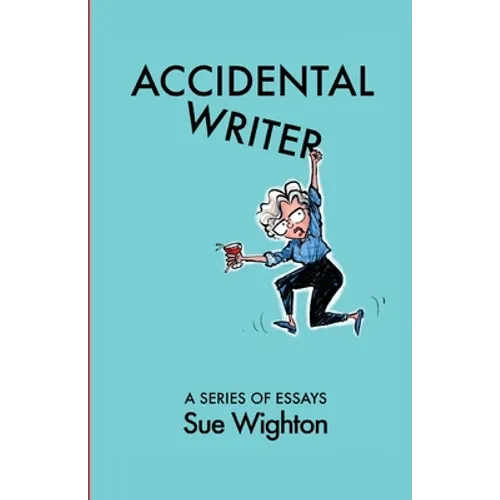 Accidental Writer: A series of essays