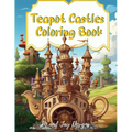 Teapot Castle Coloring Book: Paint Your Fantasy in a Magical Coloring Journey