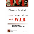 Finance Capital, Imperialism And War: Finance Capital, Alexander Koh, 1927