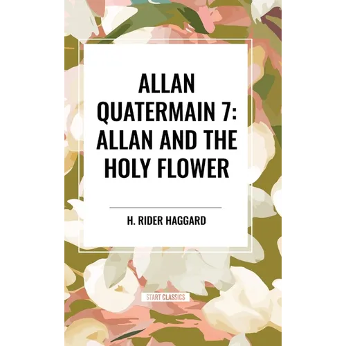 Allan Quatermain #7: Allan and the Holy Flower
