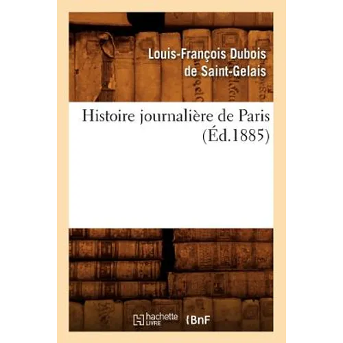 Histoire journalière de Paris, (Éd.1885)