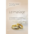 Le mariage (The meaning of mariage): Un engagement complexe à vivre avec la sagesse de Dieu