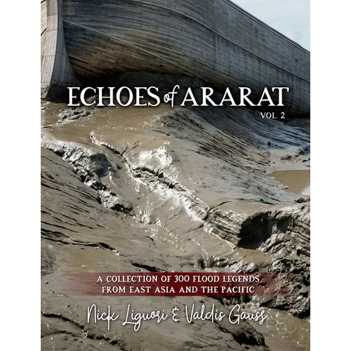Echoes of Ararat Vol 2: A Collection of 300 Flood Legends from East Asia and the Pacific