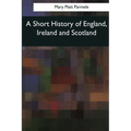 A Short History of England, Ireland and Scotland