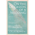 On the Occasion of a Wedding: Eclectic Love Poems