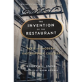 The Invention of the Restaurant: Paris and Modern Gastronomic Culture, with a New Preface