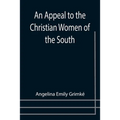 An Appeal to the Christian Women of the South