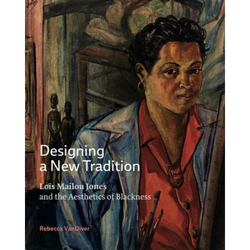 Designing a New Tradition: Loïs Mailou Jones and the Aesthetics of Blackness