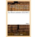 Les Fleurs Animées. Tome 1