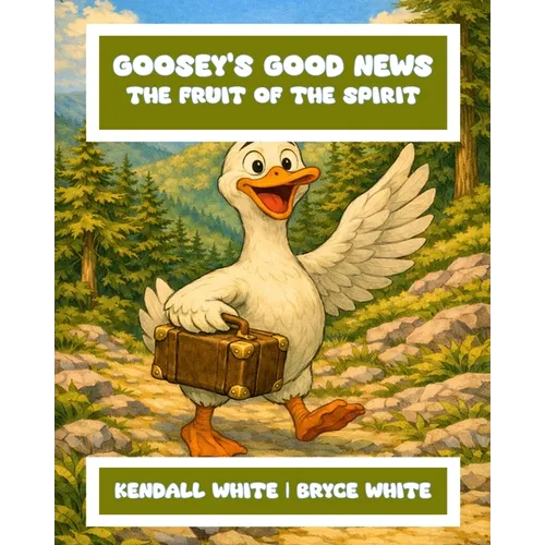 Goosey's Good News: The Fruit of the Spirit