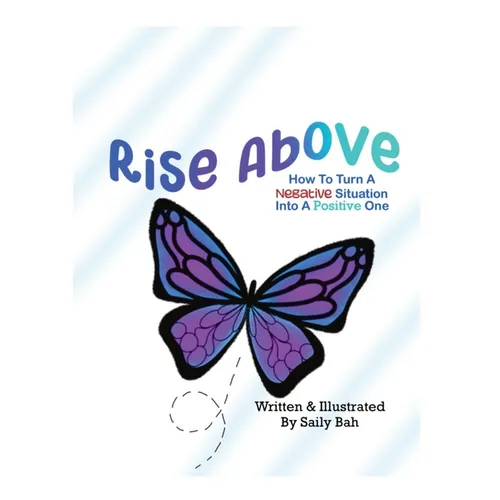 Rise Above: How to Turn a Negative Situation into a Positive One