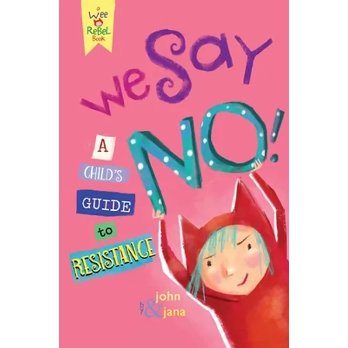 We Say No!: A Child's Guide to Resistance
