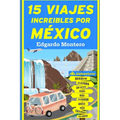 15 Viajes Increíbles por México: México por carretera
