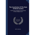 The Constitution Of The State Of North Carolina: Issued From The Office Of The Secretary Of State, Raleigh, Issue 3
