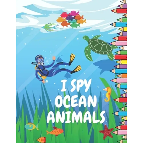 I Spy Ocean Animals: Picture Book for Children Preschool and Kindergarden Toddlers A Fun Guessing Game