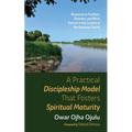 A Practical Discipleship Model That Fosters Spiritual Maturity: Responses to Tradition, Divinities, and Witch Doctors in the Context of the Anyuwaa Ch