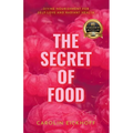 The Secret of Food: Divine Nourishment for Self-Love and Radiant Health