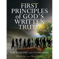 First Principles of God's Written Truth: Now Is The Time and It Starts Here