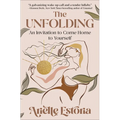 The Unfolding: An Invitation to Come Home to Yourself