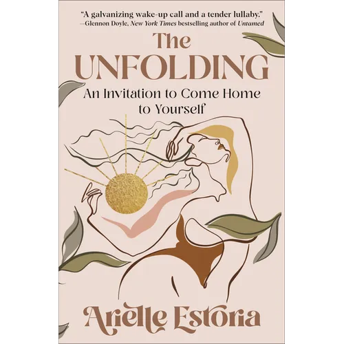 The Unfolding: An Invitation to Come Home to Yourself