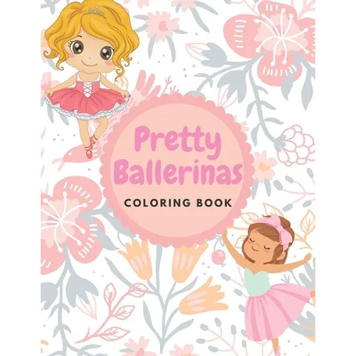 Pretty Ballerinas Coloring book: Amazing pictures of cute little ballerina to color for kids girls, 8.5 * 11 inches