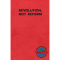 Revolution, Not Reform