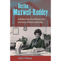 Bertha Maxwell-Roddey: A Modern-Day Race Woman and the Power of Black Leadership
