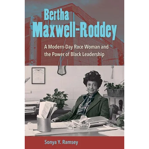 Bertha Maxwell-Roddey: A Modern-Day Race Woman and the Power of Black Leadership