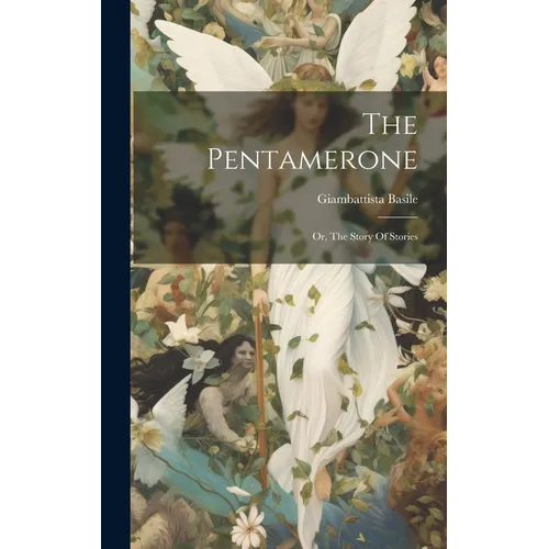 The Pentamerone: Or, The Story Of Stories
