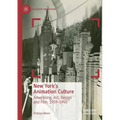 New York's Animation Culture: Advertising, Art, Design and Film, 1939-1940