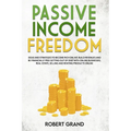 Passive Income Freedom: ideas and strategies to become rich online: Build revenues and be financially free getting out of debt with online bus
