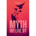 Myth We Live By
