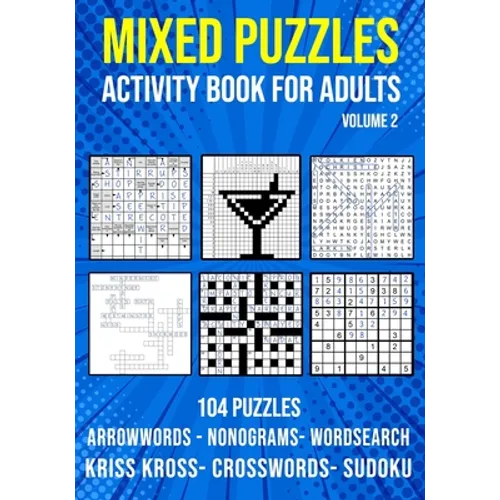 Mixed Puzzle Activity Book for Adults Volume 2: Arrowwords, Crossword, Kriss Kross, Word Search, Sudoku & Nonogram Variety Puzzlebook (UK Version)