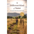 A Different Kind of Same: A Country Girl's View of the World