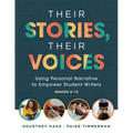 Their Stories, Their Voices: Using Personal Narrative to Empower Student Writers, Grades 6-12 (a Step-By-Step Framework for Personal Narrative Writing