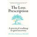 The Loss Prescription: A Practical Roadmap to Grief Recovery