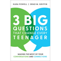 3 Big Questions That Change Every Teenager: Making the Most of Your Conversations and Connections
