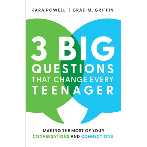 3 Big Questions That Change Every Teenager: Making the Most of Your Conversations and Connections