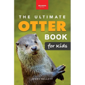 The Ultimate Otter Book for Kids: Otter Facts, Sea & River Otters, 100+ Photos, Pups, Rafts, Tool Use & Conservation Quiz
