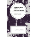 The Right-Wing Mirror of Critical Theory: Studies of Schmitt, Oakeshott, Hayek, Strauss, and Rand