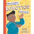 How to Explain Robotics to a Grown-Up
