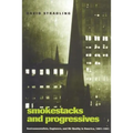 Smokestacks and Progressives; Environmentalists, Engineers, and Air Quality in America, 1881-1951