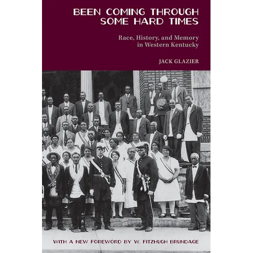 Been Coming Through Some Hard Times: Race, History, and Memory in Western Kentucky