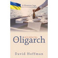 The Accidental Oligarch - A Ukrainian Saga