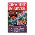 Crochet Scarves: More than 20 Amazing, Warm and Fashionable Scarves: (Projects For Kids, Decorating Your Home, Diy Projects, Diy Househ