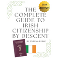 The Complete Guide To Irish Citizenship By Descent 2025: The easy way for U.S. citizens to get Irish Citizenship