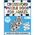 Crossword Puzzle Book For Adults: Take a Puzzle Journey From Your Own Home With 80 Large Print Fun and Relaxing Crossword Puzzles Book For Adults Seni